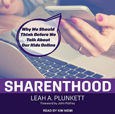 Sharenthood: Why We Should Think before We Talk about Our Kids Online 